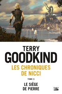Terry Goodkind - Le Siège de pierre - Les Chroniques de Nicci, T3.
