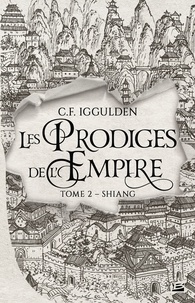 C.F. Iggulden - Shiang - Les Prodiges de l'Empire, T2.