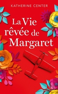 Katherine Center - La vie rêvée de Margaret.