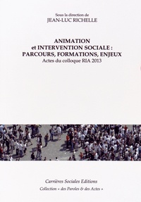 Jean-Luc Richelle - Animation et intervention sociale : parcours, formations, enjeux - Actes du colloque RIA 2013.