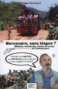Gilles Rochard - Mercenaire, sans blague ?.