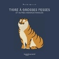 Marie-Anne Wachnicki - Tigre à grosses fesses et autres animaux rigolos.