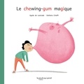 Agnès de Lestrade et Stefania Chieffi - Le chewing-gum magique.