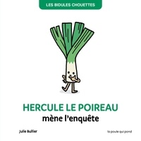 Julie Bullier - Hercule le poireau mène l'enquête.