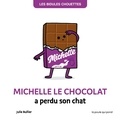Julie Bullier - Michelle le chocolat a perdu son chat.