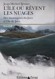 Jean-Michel Bénier - L'île où rêvent les nuages - Des montagnes du Jura à l'île de Jura.