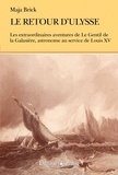 Maja Brick - Le retour d'Ulysse - Ou les aventures de Guillaume Joseph, Hyacinthe Jean-Baptiste, Le Gnetil de la Galaisière.