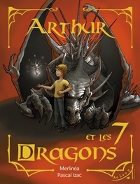 Pascal Izac et  Merlinéa - Arthur et les 7 dragons.