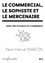 Yann-Hervé Martin - Le commercial, le sophiste et le mercenaire - Vers une éthique du commerce.