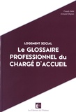 Franck Sabir et Armand Duparc - Le glossaire professionnel du chargé d'accueil - Logement social.
