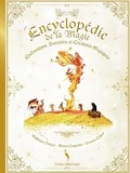 Guillaume Sangay et Vanessa Callico - Encyclopédie de la magie - Enchanteurs, sorcières et créatures magiques.