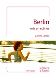 Camille Larbey - Berlin mis en scènes.