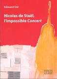 Edouard Dor - Nicolas de Staël, l'impossible Concert.