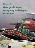 Edouard Dor - Georges Braque, sur quelques barques échouées.