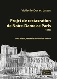 Eugène Viollet-le-Duc et Jean-Baptiste Lassus - Projet de restauration de Notre-Dame de Paris (1843) - Pour mieux penser la rénovation à venir.