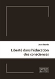 Jean Jaurès - Liberté dans l'éducation des consciences.
