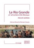 Clément Brault et Romain Houeix - Le Rio Grande et la frontière USA-Mexique mis en scène.