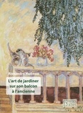 Alexandre Ysabeau - L'art de jardiner sur son balcon à l'ancienne.
