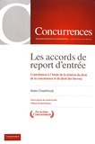 Walid Chaiehloudj - Les accords de report d’entrée - Contribution à l’étude de la relation du droit de la concurrence et du droit des brevets.