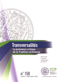 Camille Riquier - Transversalités N° 150, juillet-septembre 2019 : La puissance critique de la tradition chrétienne.