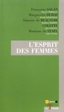 Myriam Thibault et Patrick Grainville - L'esprit des femmes - Françoise Sagan, Marguerite Duras, Simone de Beauvoir, Colette, Madame de Staël.