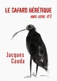 Alexandre Nicolas et Jacques Cauda - Le Cafard hérétique - hors-série n° 3.