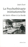 Jean Oury - La psychothérapie institutionnelle de Saint-Alban à La Borde.