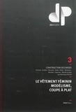 Dominique Pellen - Le vêtement féminin, modélisme, coupe à plat - Volume 3, Construction des bases.