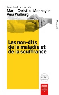 Marie-Christine Monnoyer et Vera Walburg - Les non-dits de la maladie et de la souffrance - Regards croisés des sciences humaines et sociales.