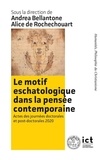 Andrea Bellantone et Alice de Rochechouart - Le motif eschatologique dans la pensée contemporaine - Actes des journées doctorales et post-doctorales 2020.