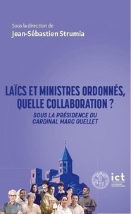 Jean-Sébastien Strumia et Sarah Gaglione - Laïcs et ministres ordonnés, quelle collaboration ? - Approche interdisciplinaire sous la présidence du cardinal Marc Ouellet.