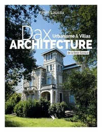 Kevin Laussu - Dax architecture - - Urbanisme & Villas de la Belle Epoque.