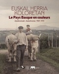 Collectif Ouvrage - Le Pays Basque en couleurs - Autochromes 1907-1935 - Euskal Herria Koloretan.