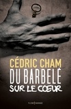 Cédric Cham - Du barbelé sur le coeur.