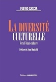 Fulvio Caccia - La diversité culturelle - Vers l'Etat-culture.