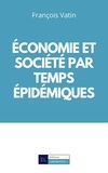 François Vatin - Economie et société par temps épidémiques.