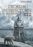 Astrid Méan et Editions Kitsunegari - Deorum Interfectores, tome 2, partie 2 - Ad Vitam Aeternam.