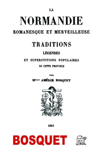 Amélie Bosquet - La Normandie romanesque et merveilleuse.