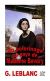 Georgette Leblanc - Un pèlerinage au pays de Madame Bovary.
