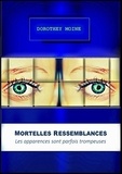 Dorothey Moine - Mortelles ressemblances - Les apparences sont parfois trompeuses.