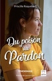 Priscille Roquebert - Du poison au Pardon.