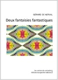Gérard de Nerval - Deux fantaisies fantastiques.