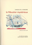Charles de La Roncière - Le flibustier mystérieux - Histoire d'un trésor caché.
