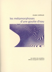 Zulma Carraud - Métamorphoses d'une goutte d'eau.