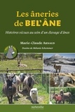 Marie-Claude Arnaud - Les âneries de Bel’Ane - Histoires vécues au sein d’un élevage d’ânes.
