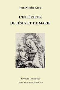Jean-Nicolas Grou - L’Intérieur de Jésus et de Marie.