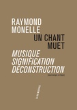 Raymond Monelle - Un chant muet - Musique, signification, déconstruction.