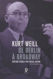 Kurt Weill et Pascal Huynh - Kurt Weill - De Berlin à Broadway - Ecrits, 1924-1950.