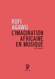 Kofi Agawu - L'imagination africaine en musique.