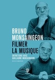 Bruno Monsaingeon et Guillaume Monsaingeon - Filmer la musique - Entretiens, 2008-2023.